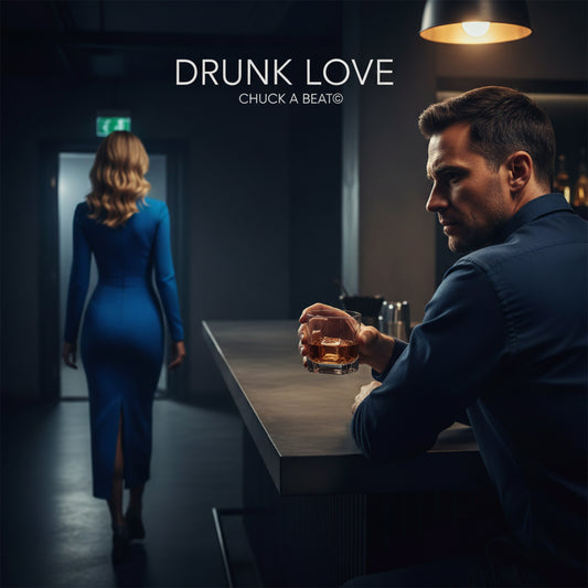 Drunk Love Chuck A Beat